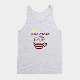 Funny shirt boring phrase"OK But First Coffee" Tank Top